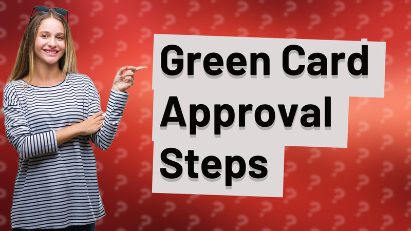 Green Card Approval Steps