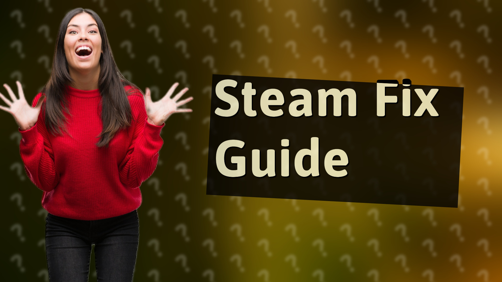 Steam Fix Guide