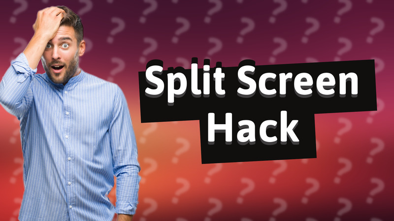 Split Screen Hack