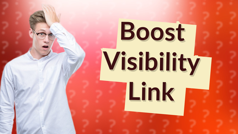 Boost Visibility Link