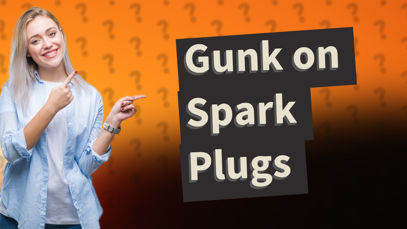 Gunk on Spark Plugs