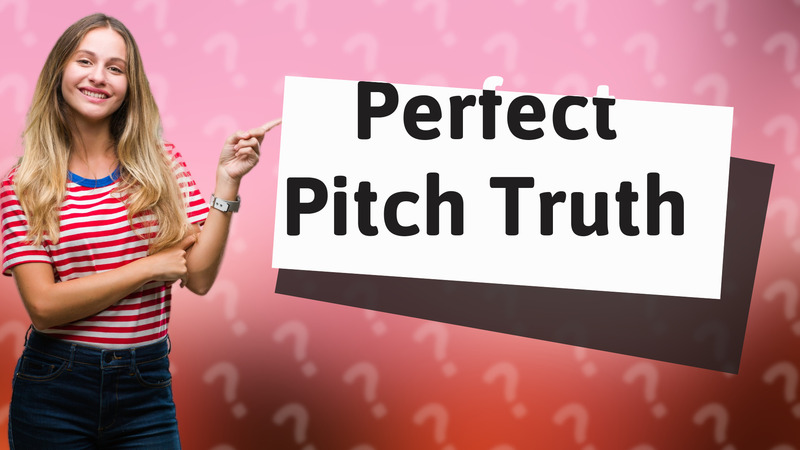 Perfect Pitch Truth