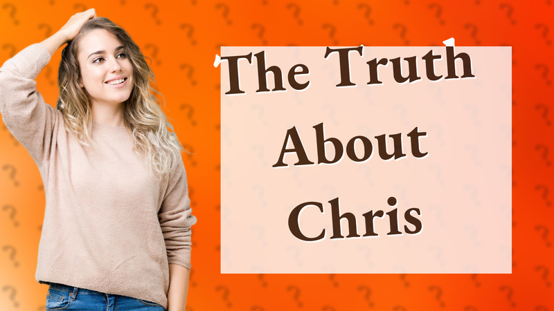 The Truth About Chris