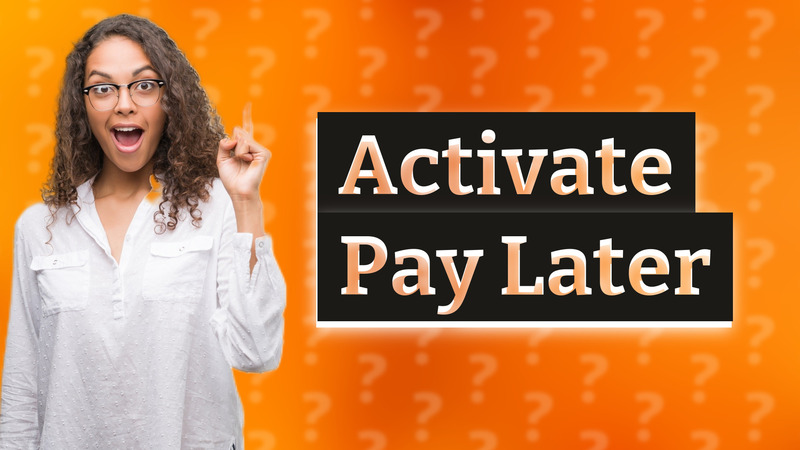 Activate Pay Later