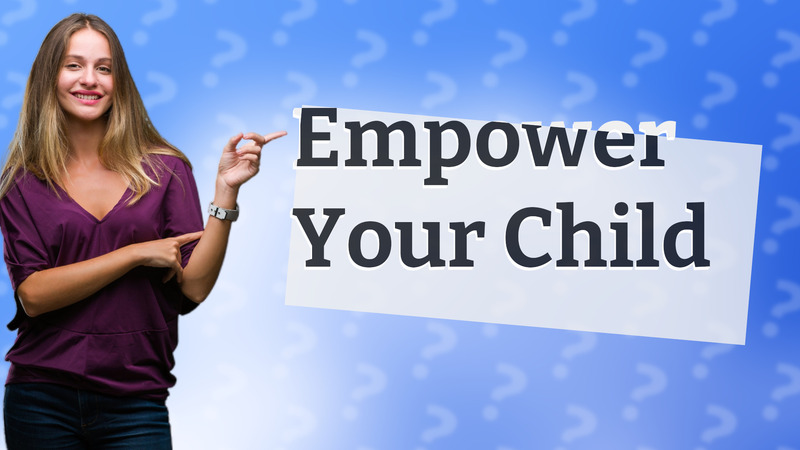 Empower Your Child
