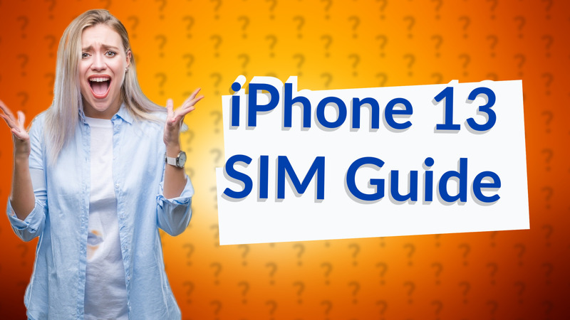 iPhone 13 SIM Guide