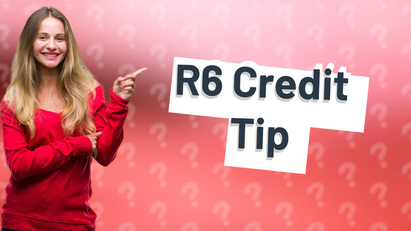 R6 Credit Tip