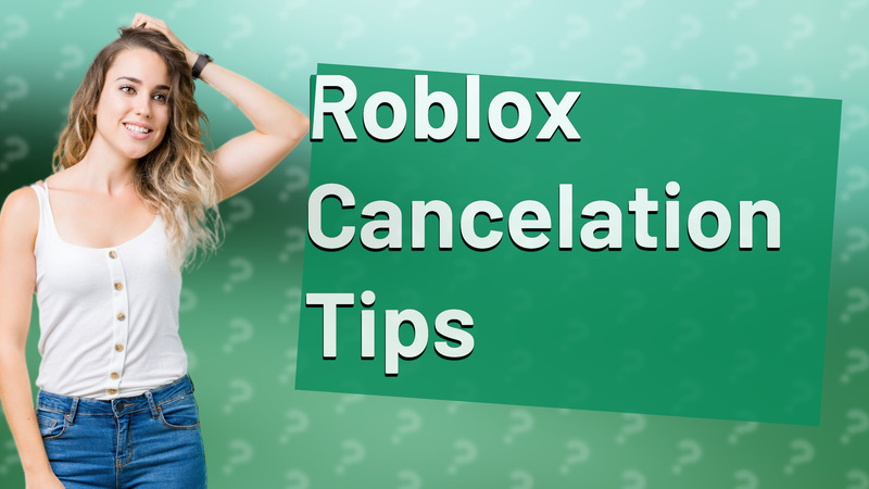 Roblox Cancelation Tips