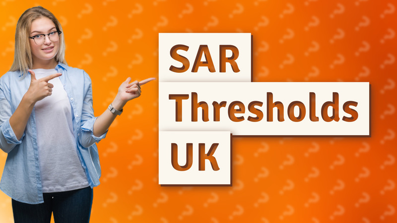 SAR Thresholds UK