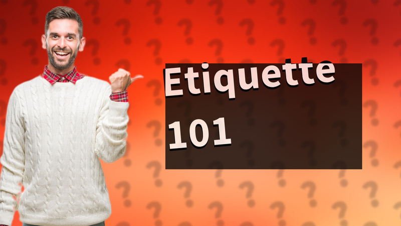 Etiquette 101