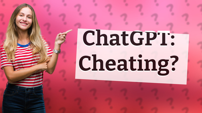 ChatGPT: Cheating?