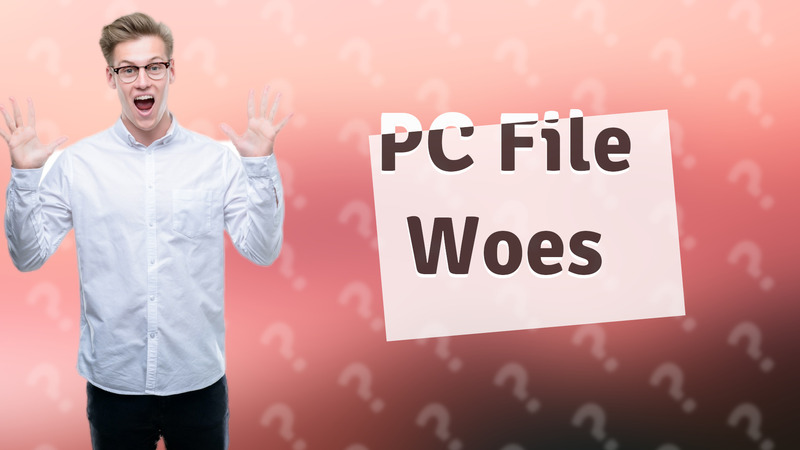 PC File Woes