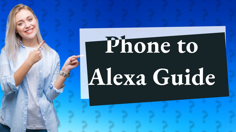 Phone to Alexa Guide