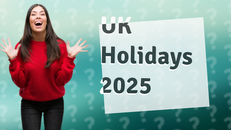 UK Holidays 2025