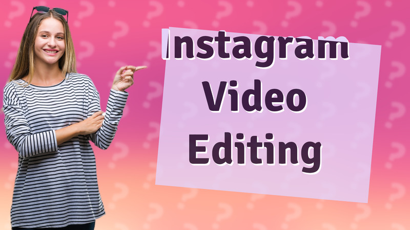 Instagram Video Editing