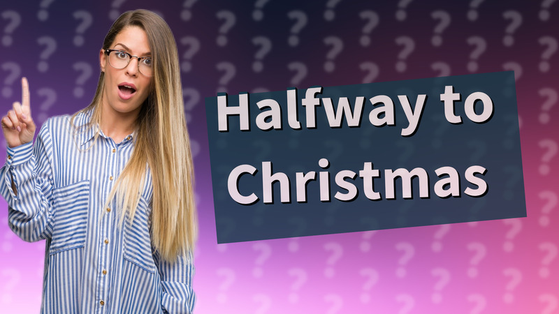 Halfway to Christmas