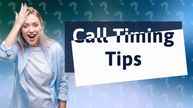 Call Timing Tips