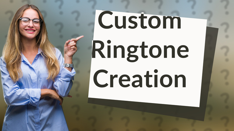 Custom Ringtone Creation