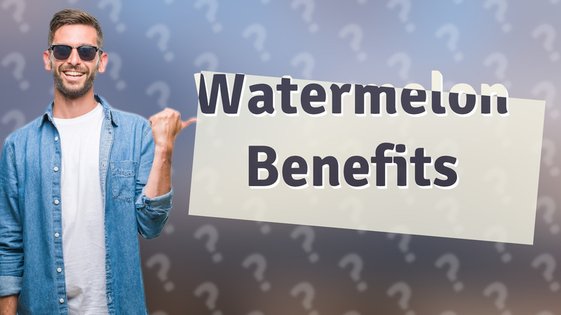 Watermelon Benefits