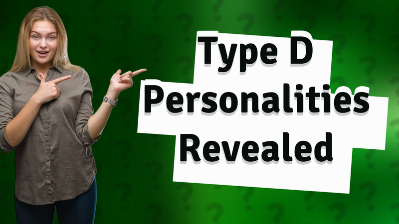 Type D Personalities Revealed