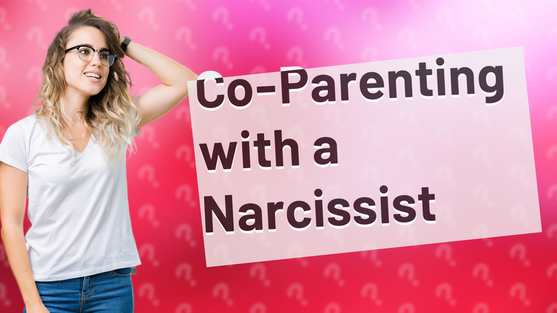 Co-Parenting with a Narcissist