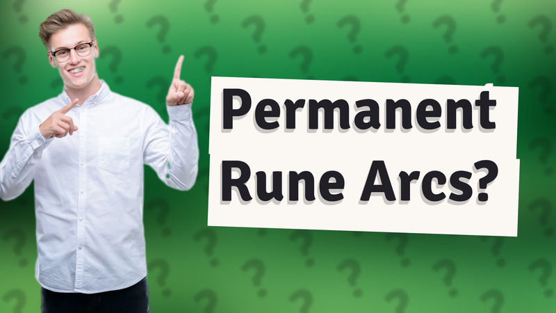 Permanent Rune Arcs?