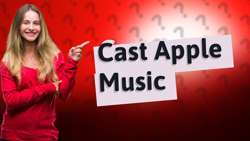 Cast Apple Music