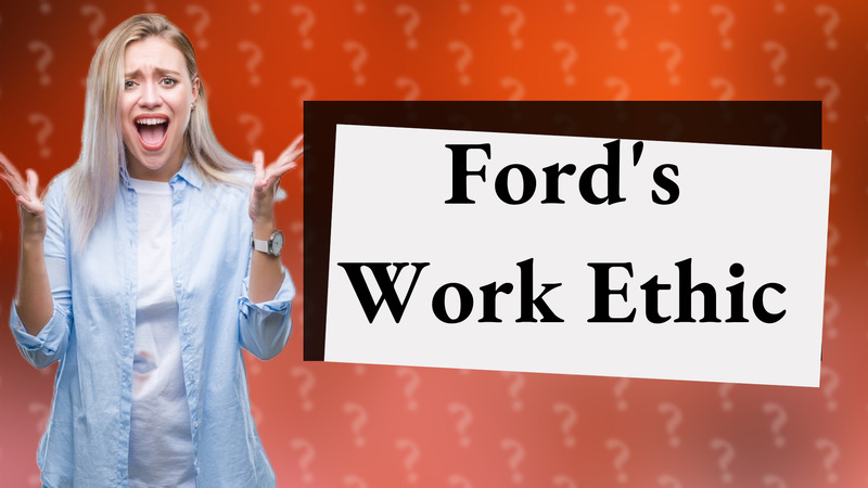 Ford's Work Ethic