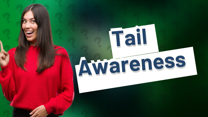 Tail Awareness