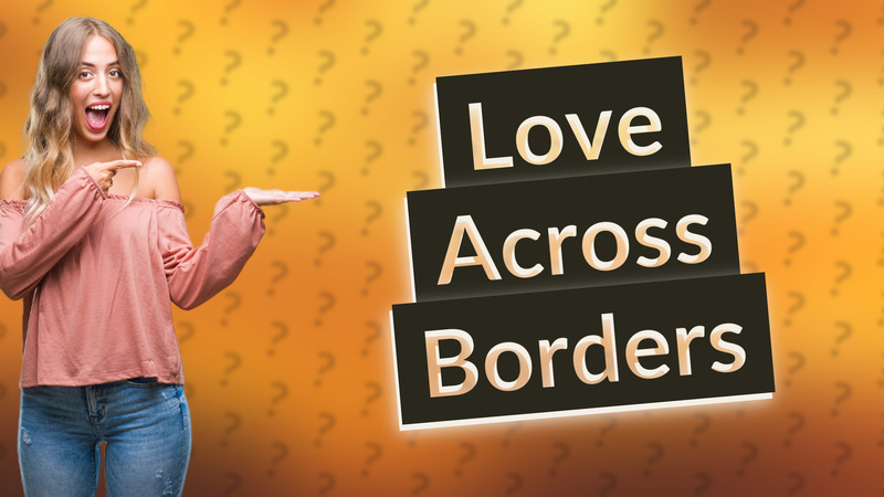 Love Across Borders