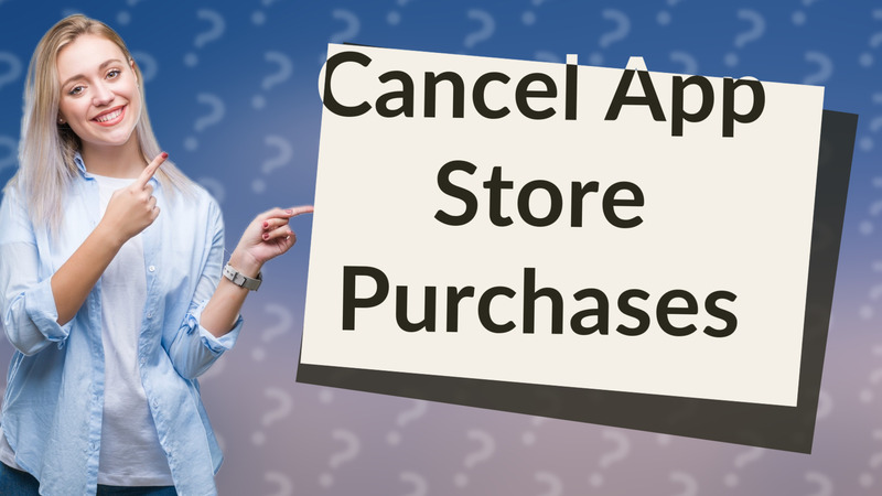 Cancel App Store Purchases
