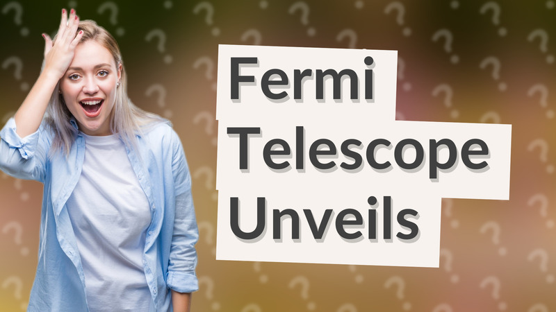 Fermi Telescope Unveils