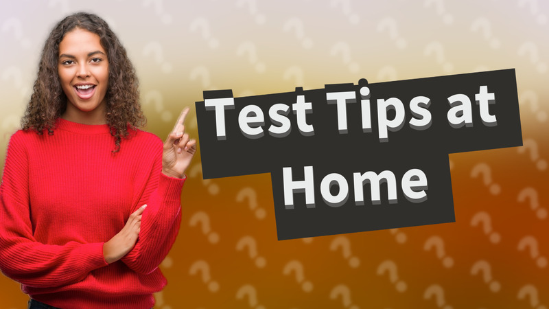 Test Tips at Home