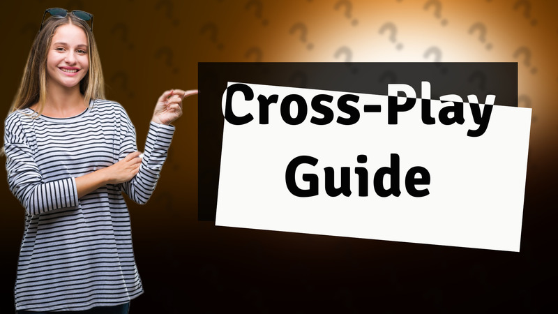 Cross-Play Guide