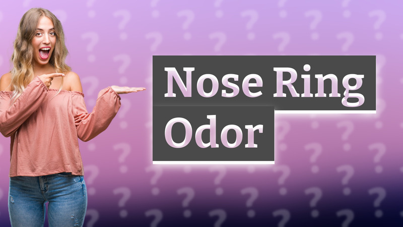 Nose Ring Odor