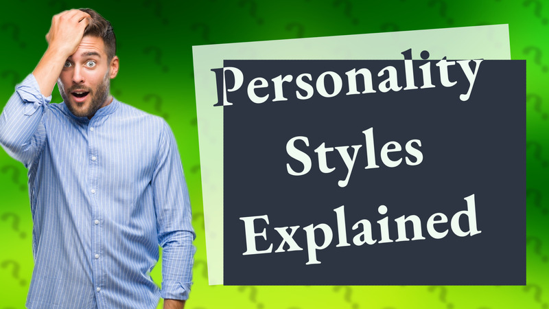 Personality Styles Explained