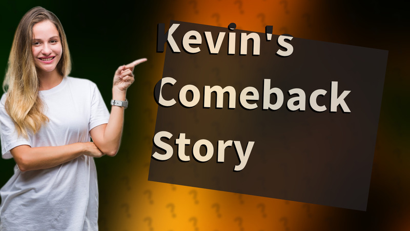 Kevin's Comeback Story
