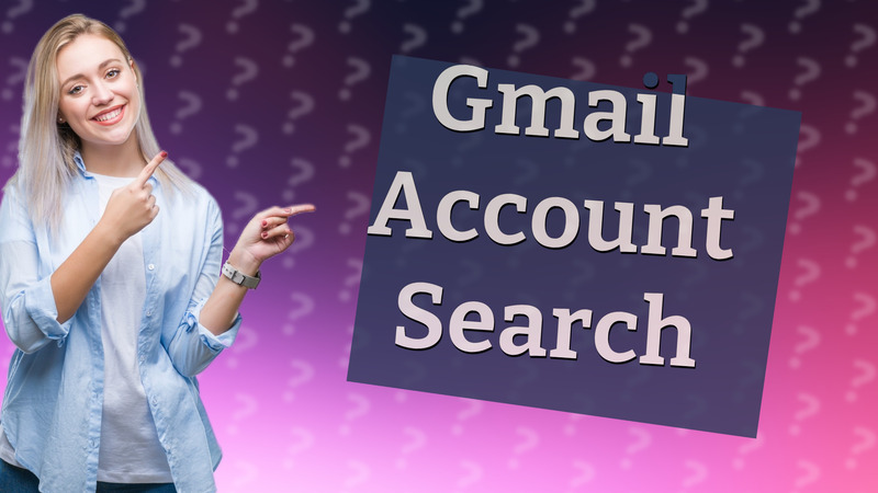 Gmail Account Search
