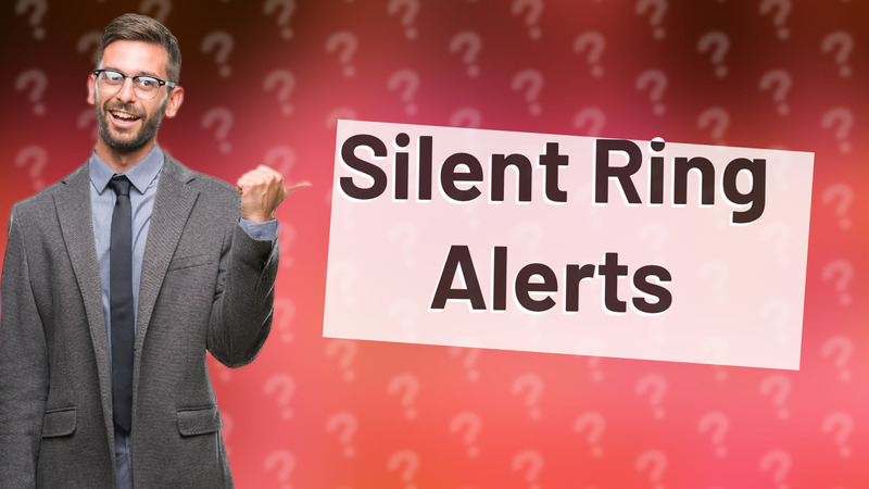 Silent Ring Alerts