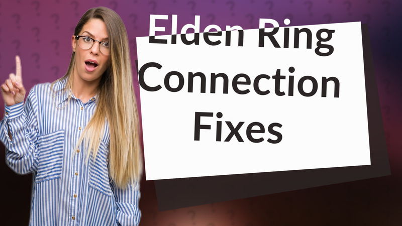 Elden Ring Connection Fixes