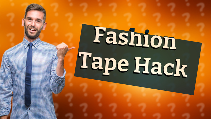 Fashion Tape Hack
