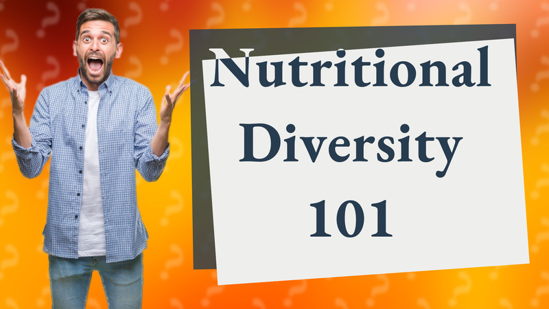 Nutritional Diversity 101