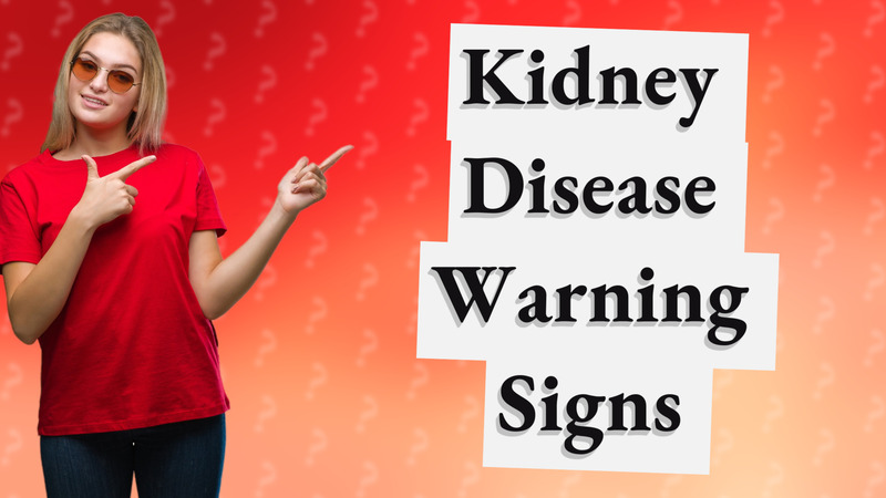 Kidney Disease Warning Signs