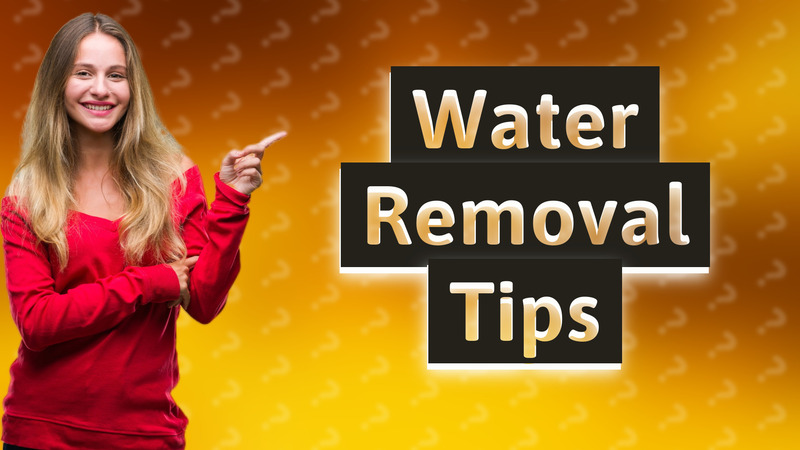 Water Removal Tips