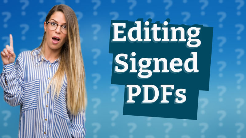 Editing Signed PDFs