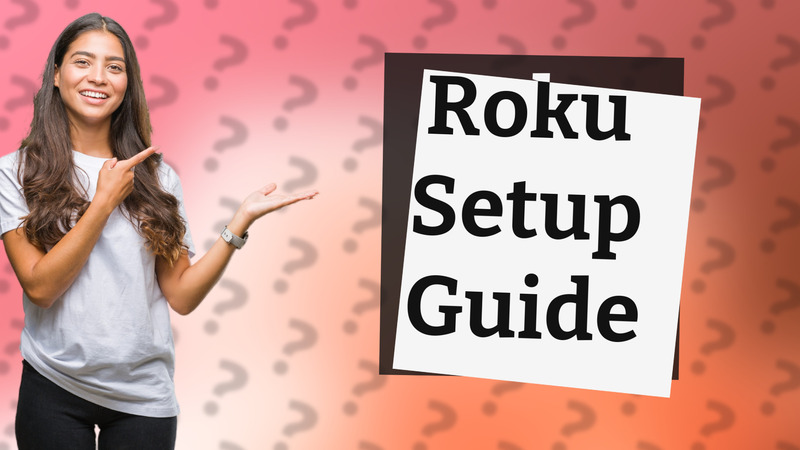 Roku Setup Guide