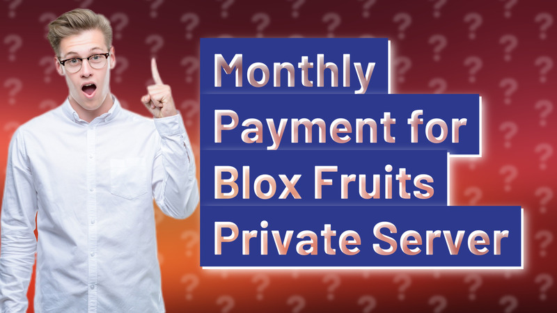 Monthly Payment for Blox Fruits Private Server