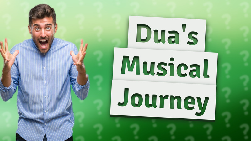Dua's Musical Journey