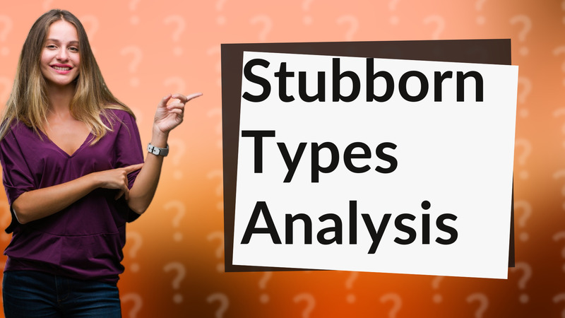 Stubborn Types Analysis