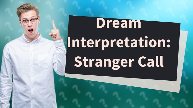Dream Interpretation: Stranger Call